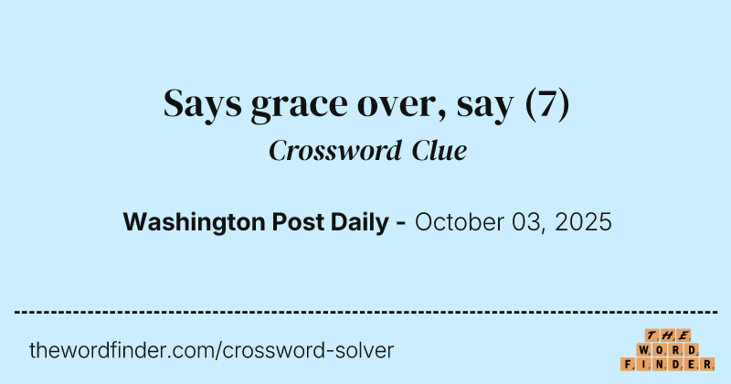 Says grace over, say crossword clue image