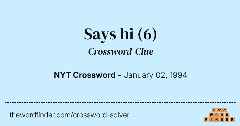 Says hi crossword clue image