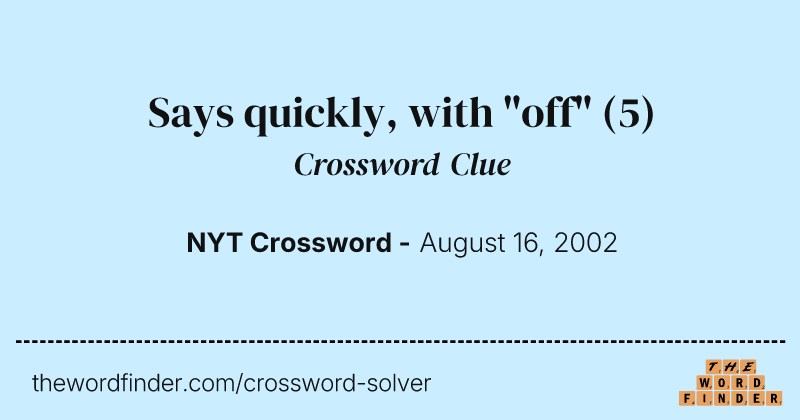 Says quickly, with "off" crossword clue image