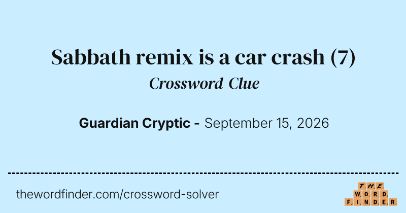 Sabbath remix is a car crash crossword clue image