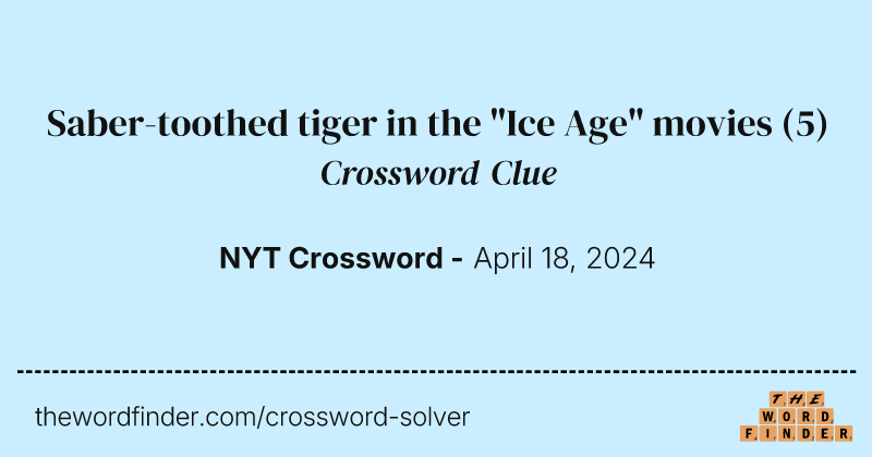 Saber-toothed tiger in the "Ice Age" movies crossword clue image