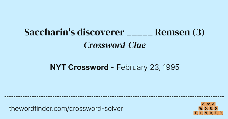 Saccharin's discoverer _____ Remsen crossword clue image