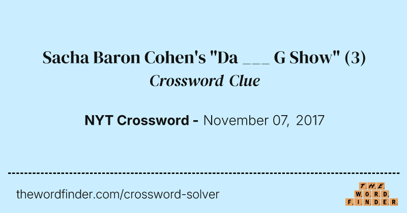 Sacha Baron Cohen's "Da ___ G Show" crossword clue image