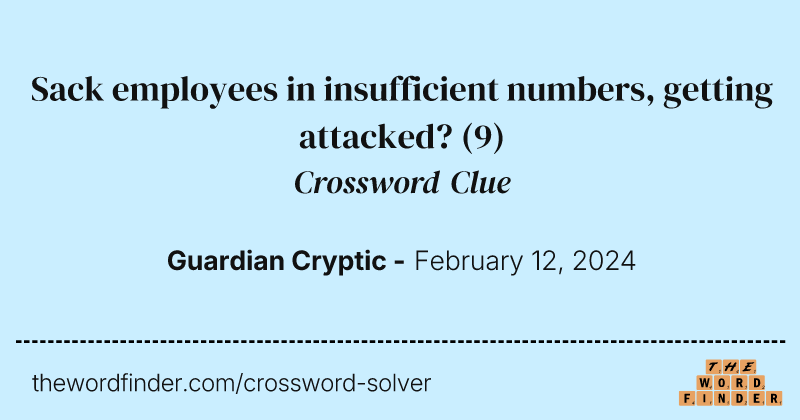 Sack employees in insufficient numbers, getting attacked? crossword clue image