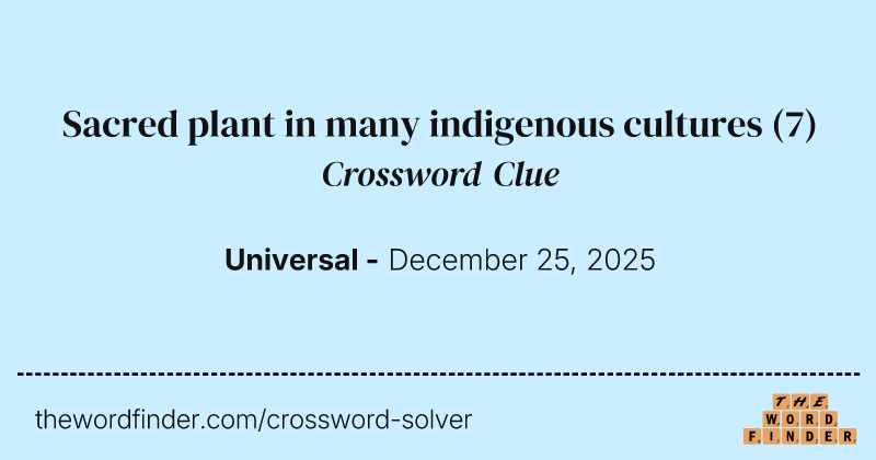 Sacred plant in many indigenous cultures crossword clue image
