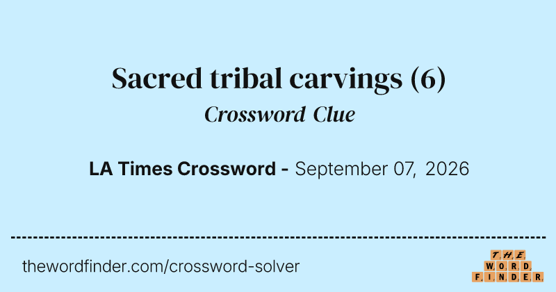 Sacred tribal carvings crossword clue image