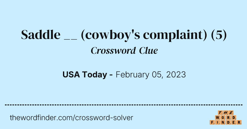 Saddle __ (cowboy's complaint) crossword clue image