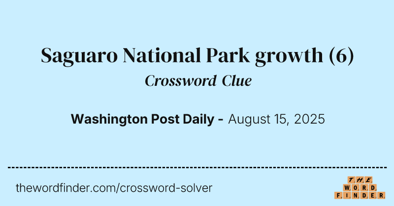 Saguaro National Park growth crossword clue image