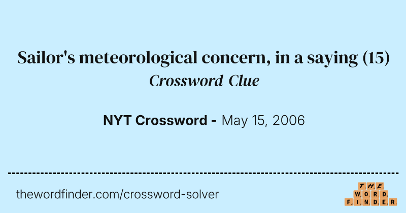 Sailor's meteorological concern, in a saying crossword clue image