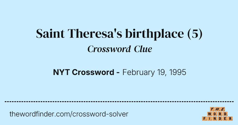 Saint Theresa's birthplace crossword clue image