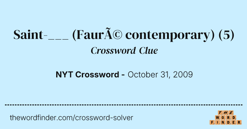 Saint-___ (Fauré contemporary) crossword clue image