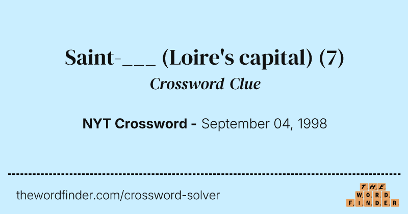 Saint-___ (Loire's capital) crossword clue image