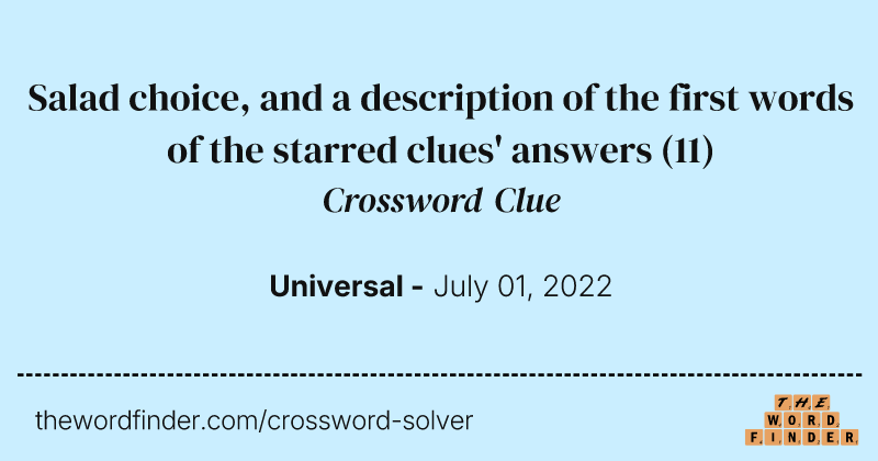 Salad choice, and a description of the first words of the starred clues' answers crossword clue image