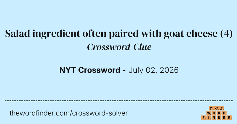 Salad ingredient often paired with goat cheese crossword clue image