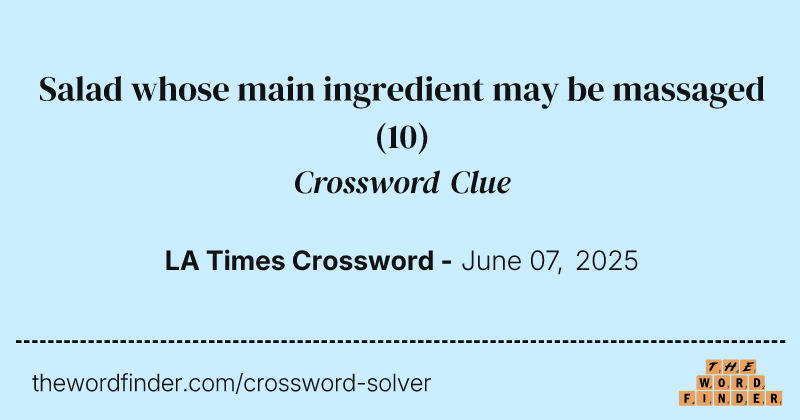 Salad whose main ingredient may be massaged crossword clue image