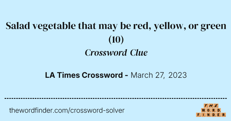 Salad vegetable that may be red, yellow, or green crossword clue image