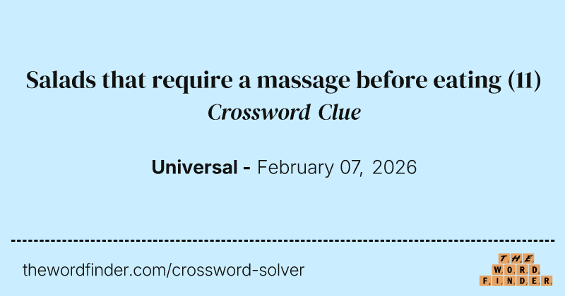 Salads that require a massage before eating crossword clue image