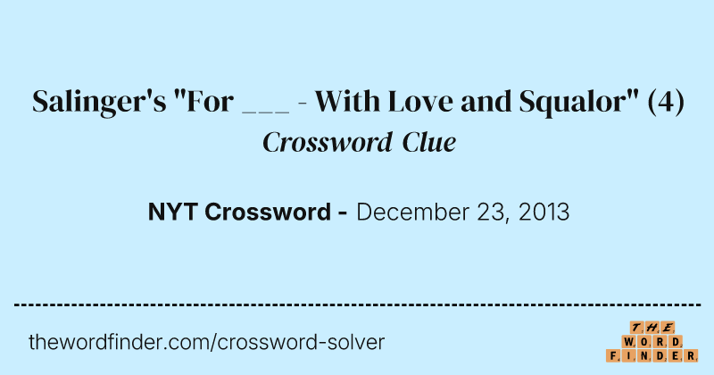 Salinger's "For ___ - With Love and Squalor" crossword clue image