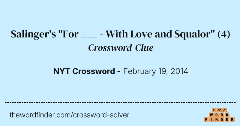 Salinger's "For ___ - With Love and Squalor" crossword clue image