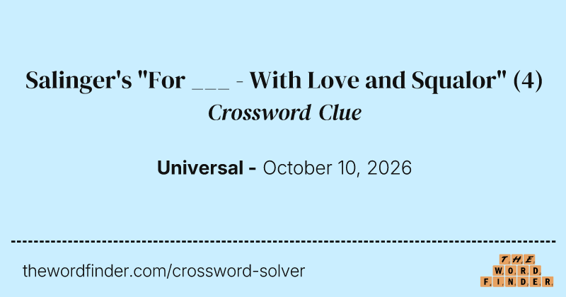 Salinger's "For ___ - With Love and Squalor" crossword clue image