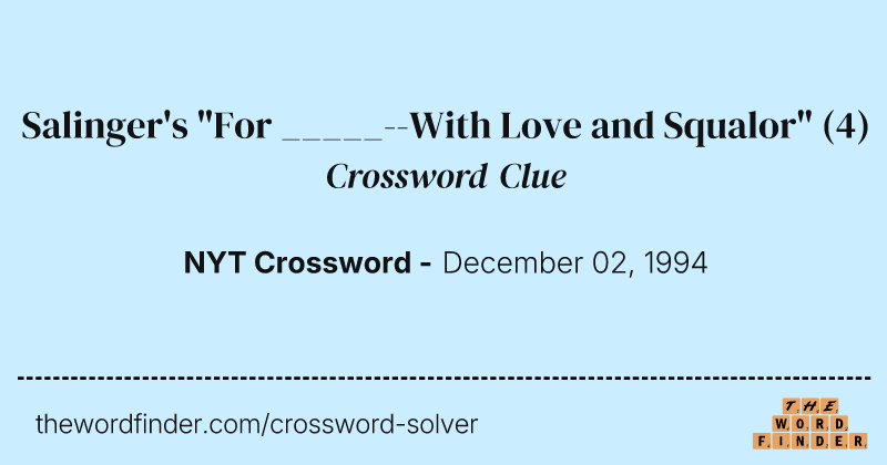 Salinger's "For _____--With Love and Squalor" crossword clue image
