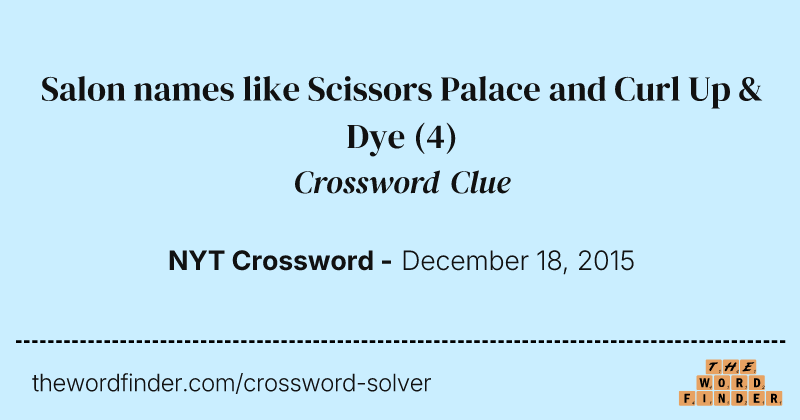 Salon names like Scissors Palace and Curl Up & Dye crossword clue image