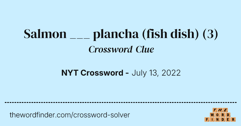 Salmon ___ plancha (fish dish) crossword clue image