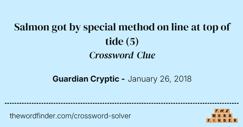 Salmon got by special method on line at top of tide crossword clue image