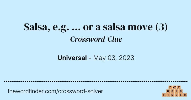 Salsa, e.g. ... or a salsa move crossword clue image