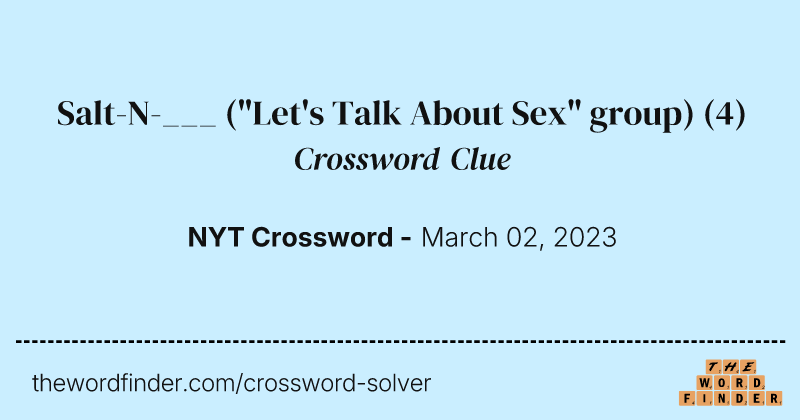 Salt-N-___ ("Let's Talk About Sex" group) crossword clue image