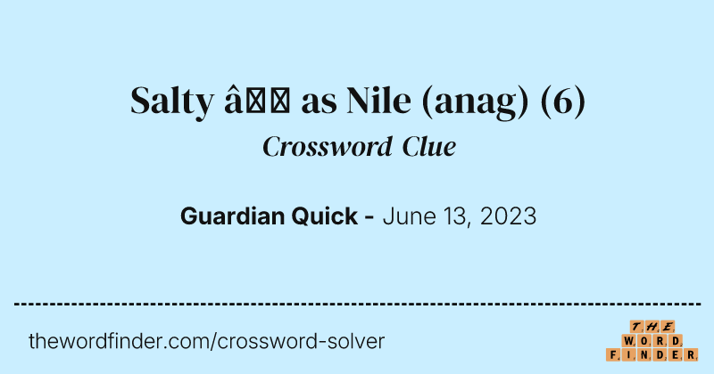Salty — as Nile (anag) crossword clue image