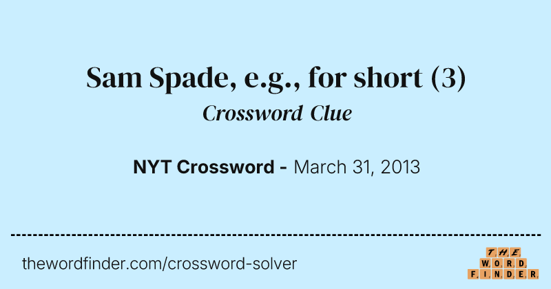 Sam Spade, e.g., for short crossword clue image