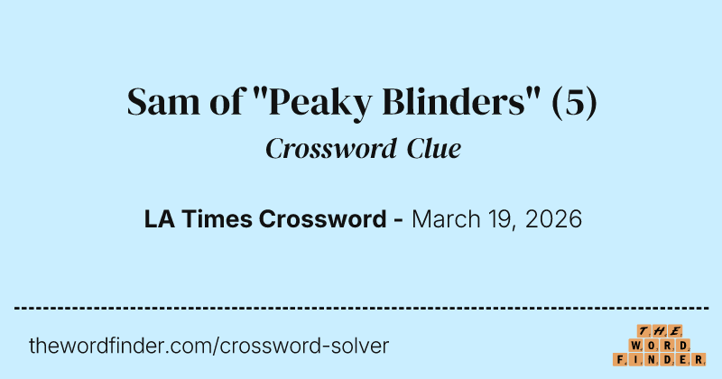 Sam of "Peaky Blinders" crossword clue image