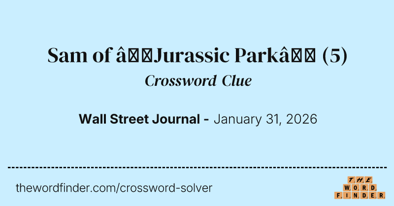 Sam of “Jurassic Park” crossword clue image