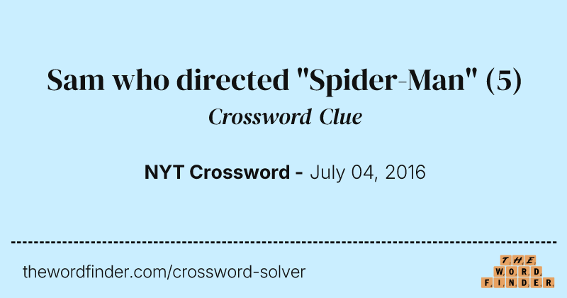 Sam who directed "Spider-Man" crossword clue image
