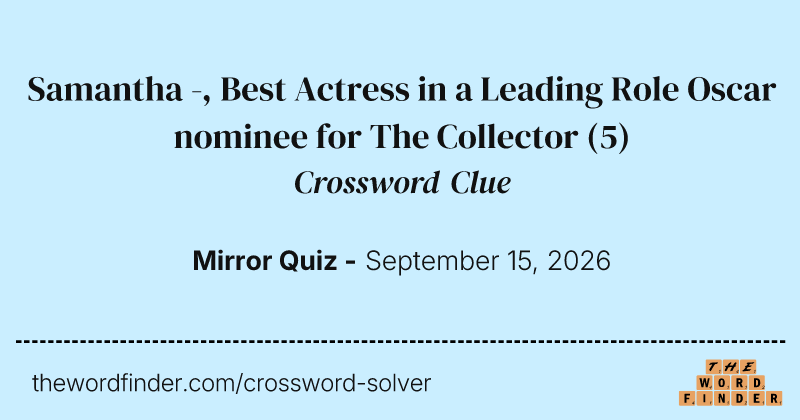 Samantha -, Best Actress in a Leading Role Oscar nominee for The Collector crossword clue image
