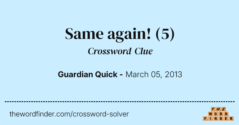 Same again! crossword clue image
