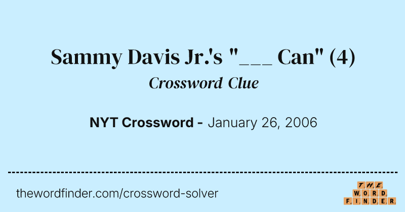 Sammy Davis Jr.'s "___ Can" crossword clue image