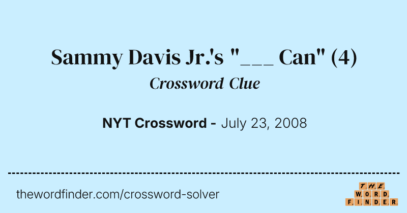 Sammy Davis Jr.'s "___ Can" crossword clue image