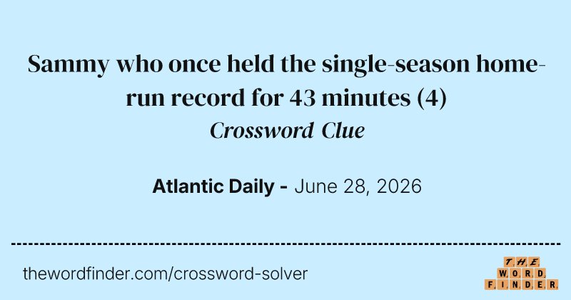 Sammy who once held the single-season home-run record for 43 minutes crossword clue image