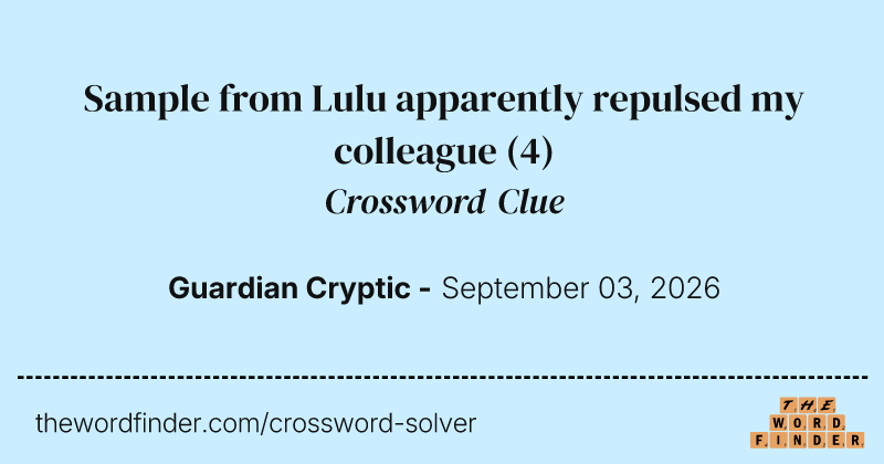 Sample from Lulu apparently repulsed my colleague crossword clue image