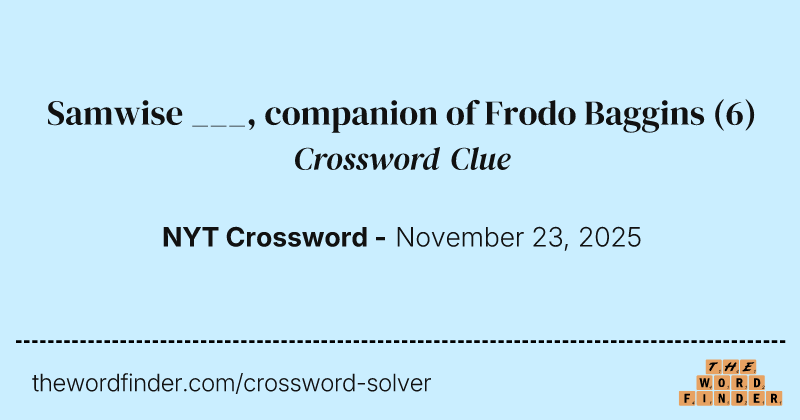 Samwise ___, companion of Frodo Baggins crossword clue image