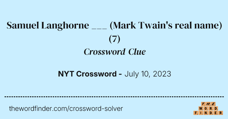 Samuel Langhorne ___ (Mark Twain's real name) crossword clue image