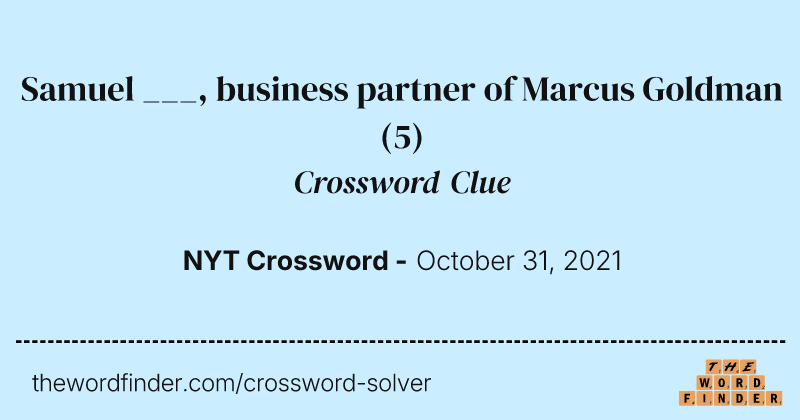 Samuel ___, business partner of Marcus Goldman crossword clue image