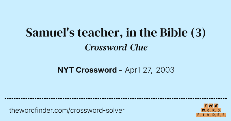 Samuel's teacher, in the Bible crossword clue image