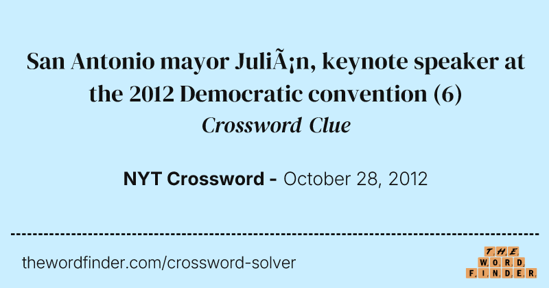 San Antonio mayor Julián, keynote speaker at the 2012 Democratic convention crossword clue image