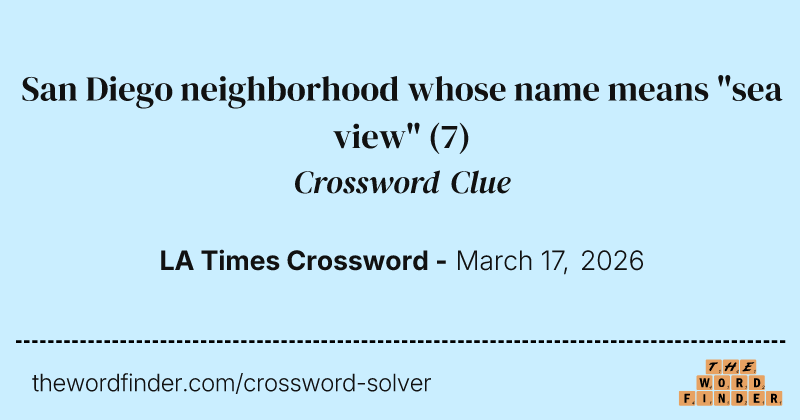 San Diego neighborhood whose name means "sea view" crossword clue image