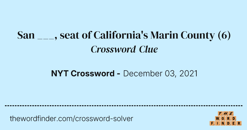 San ___, seat of California's Marin County crossword clue image