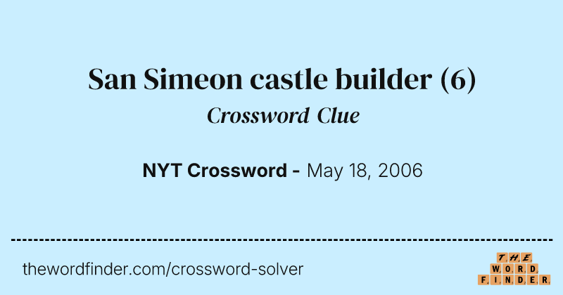 San Simeon castle builder crossword clue image