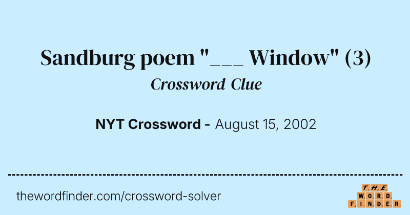 Sandburg poem "___ Window" crossword clue image